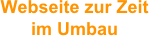 

Webseite zur Zeit 
im Umbau


